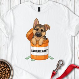 German Shepherd Antidepressant T Shirt Gift For Dog Lover