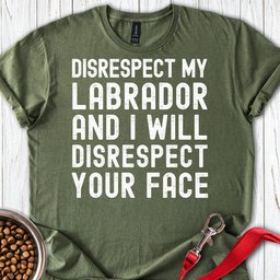 Disrespect My Labrador T Shirt Gift For Dog Lover