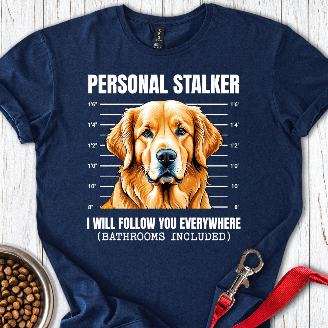 Golden Retriever Stalker T Shirt Gift For Dog Lover