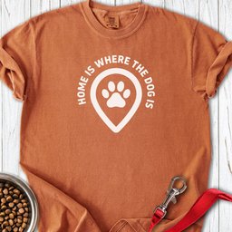 Home Is Where The Dog Is Premium Tee Gift For Dog Lover