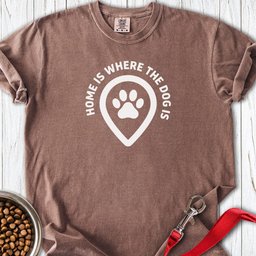 Home Is Where The Dog Is Premium Tee Gift For Dog Lover