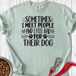 I Feel Bad For The Dog Premium Tee Gift For Dog Lover