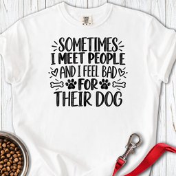 I Feel Bad For The Dog Premium Tee Gift For Dog Lover