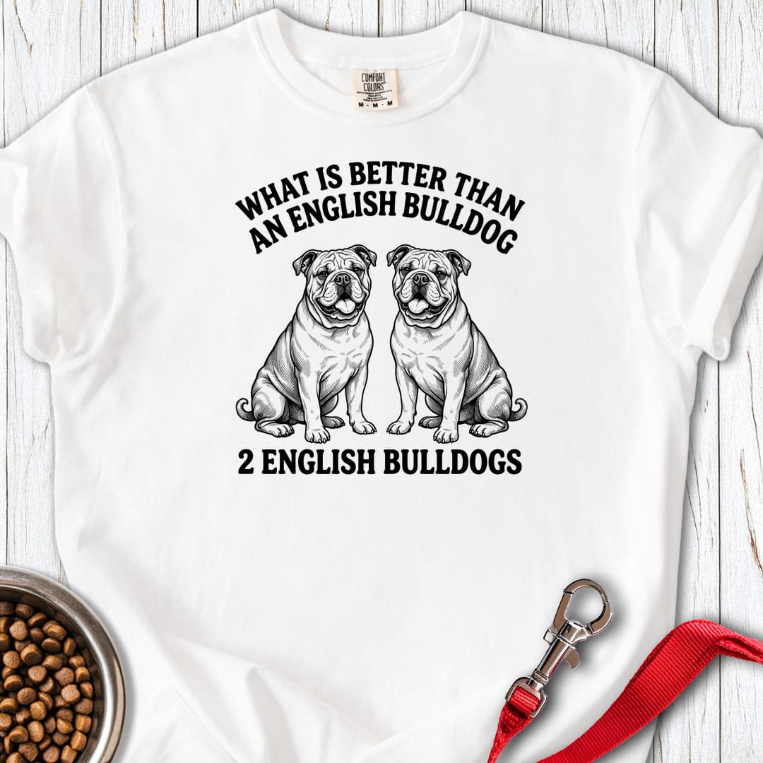 English Bulldog What Is Better Than One Premium Tee Gift For Dog Lover