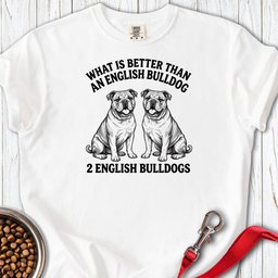 English Bulldog What Is Better Than One Premium Tee Gift For Dog Lover