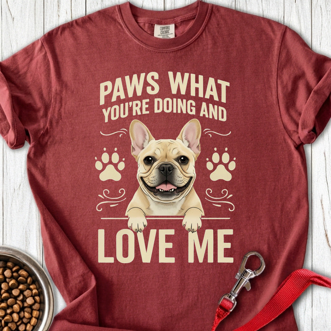 French Bulldog Paws What Youre Doing Premium Tee Gift For Dog Lover