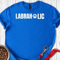 Funny Labraholic T Shirt Gift For Dog Lover