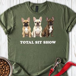 French Bulldog Sit Show T Shirt Gift For Dog Lover