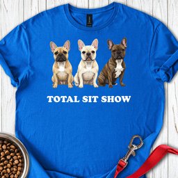 French Bulldog Sit Show T Shirt Gift For Dog Lover