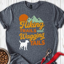 Hiking Trails And Wagging Tails T Shirt Gift For Dog Lover