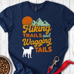 Hiking Trails And Wagging Tails T Shirt Gift For Dog Lover