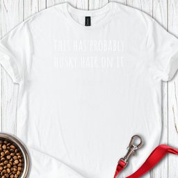 Husky Hair T Shirt Gift For Dog Lover