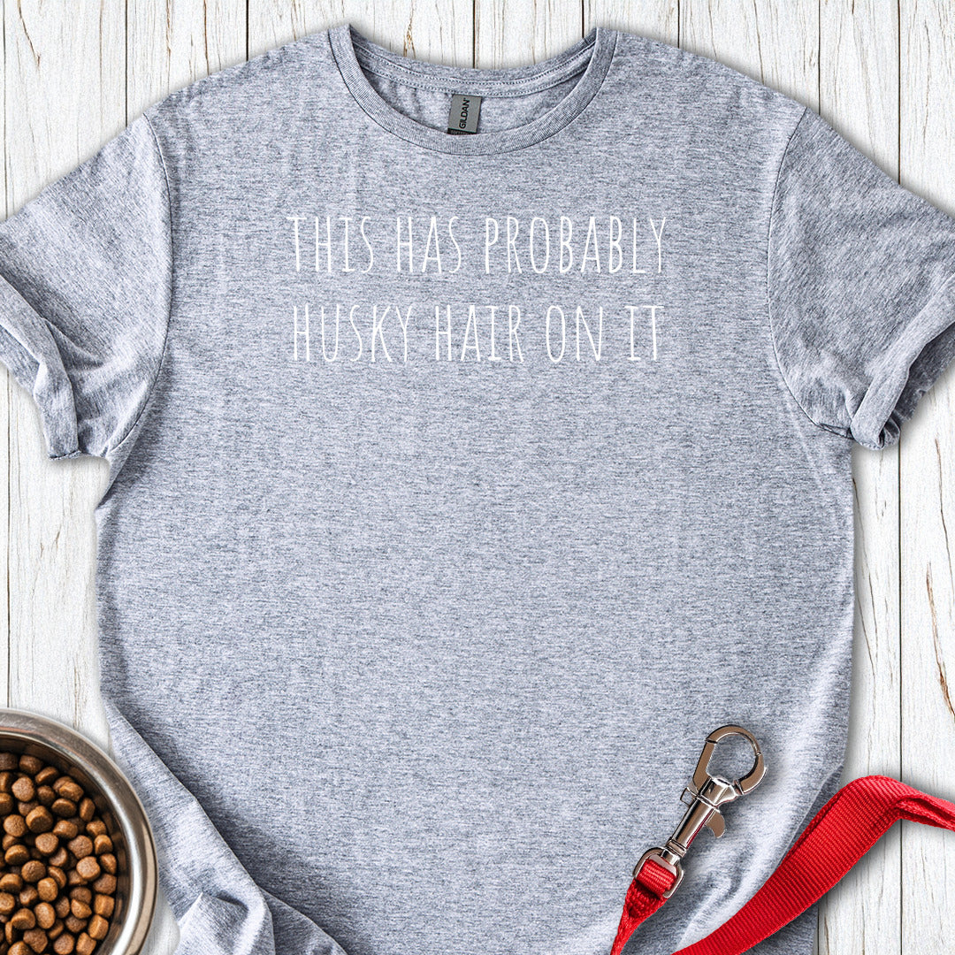 Husky Hair T Shirt Gift For Dog Lover