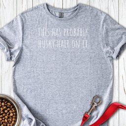 Husky Hair T Shirt Gift For Dog Lover