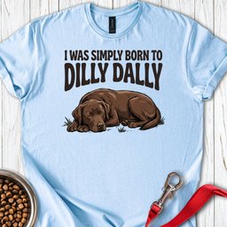 Dilly Dally Chocolate Lab T Shirt Gift For Dog Lover