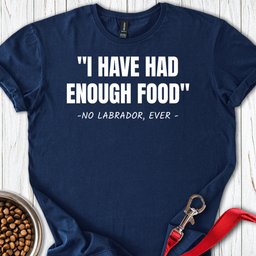 Funny Labrador Quote T Shirt Gift For Dog Lover