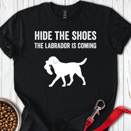 Hide The Shoes Labrador T Shirt Gift For Dog Lover