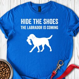 Hide The Shoes Labrador T Shirt Gift For Dog Lover