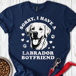 I Have A Labrador Boyfriend T Shirt Gift For Dog Lover