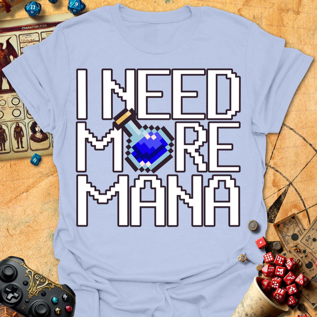 Need More Mana Tee Gift For Tabletop Gamer