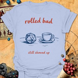Rolled Bad Tee Gift For Tabletop Gamer