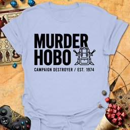 Murder Hobo Tee Gift For Tabletop Gamer