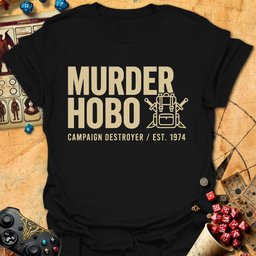 Murder Hobo Tee Gift For Tabletop Gamer