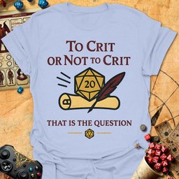 Or Not To Crit Tee Gift For Tabletop Gamer
