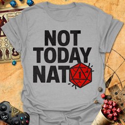 Not Today Nat1 Tee Gift For Tabletop Gamer