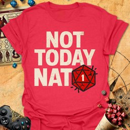 Not Today Nat1 Tee Gift For Tabletop Gamer
