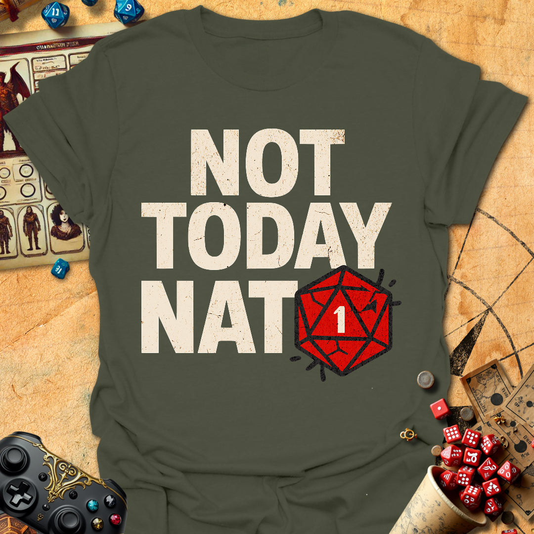 Not Today Nat1 Tee Gift For Tabletop Gamer