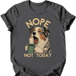 Australian Shepherd Not Today T Shirt Gift For Dog Lover