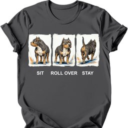 American Bully Sit Roll Over Stay T Shirt Gift For Dog Lover