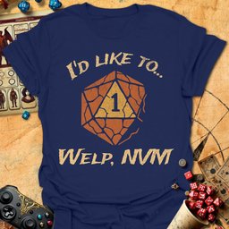 Welp Nvm Tee Gift For Tabletop Gamer