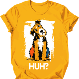 Airedale Huh Dog T Shirt Gift For Dog Lover