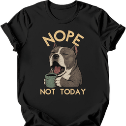 American Bully Not Today T Shirt Gift For Dog Lover