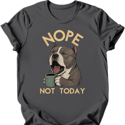 American Bully Not Today T Shirt Gift For Dog Lover