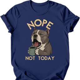 American Bully Not Today T Shirt Gift For Dog Lover