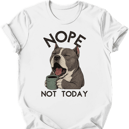 American Bully Not Today T Shirt Gift For Dog Lover