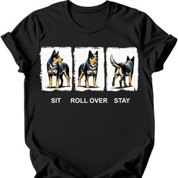 Australian Cattle Dog Sit Roll Over Stay T Shirt Gift For Dog Lover