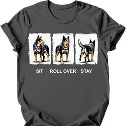 Australian Cattle Dog Sit Roll Over Stay T Shirt Gift For Dog Lover
