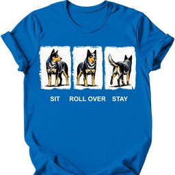 Australian Cattle Dog Sit Roll Over Stay T Shirt Gift For Dog Lover