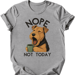 Airedale Not Today T Shirt Gift For Dog Lover
