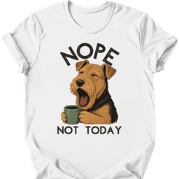 Airedale Not Today T Shirt Gift For Dog Lover