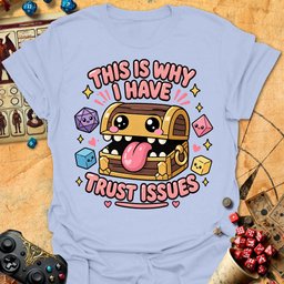 Trust Issues Tee Gift For Tabletop Gamer