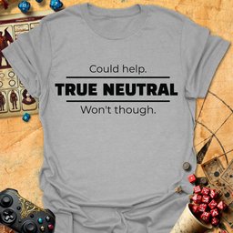True Neutral Tee Gift For Tabletop Gamer