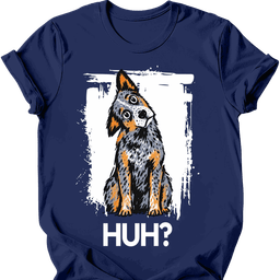 Australian Cattle Dog Huh Dog T Shirt Gift For Dog Lover