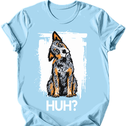 Australian Cattle Dog Huh Dog T Shirt Gift For Dog Lover