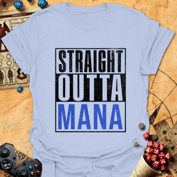 Straight Outta Mana Tee Gift For Tabletop Gamer