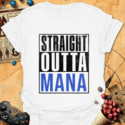 Straight Outta Mana Tee Gift For Tabletop Gamer